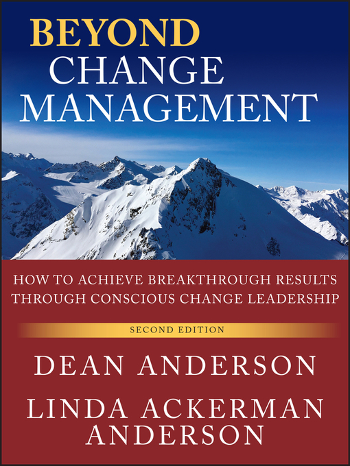Beyond Change Management (eBook): How to Achieve Breakthrough Results Through Conscious Change Leadership